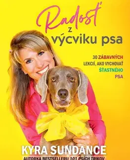 Psy, kynológia Radosť z výcviku psa - Kyra Sundance,Miriam Ghaniová