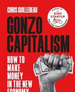 Ekonómia, Ekonomika Gonzo Capitalism - Chris Guillebeau