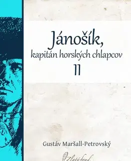 Slovenská beletria Jánošík, kapitán horských chlapcov II - Gustáv Maršall-Petrovský