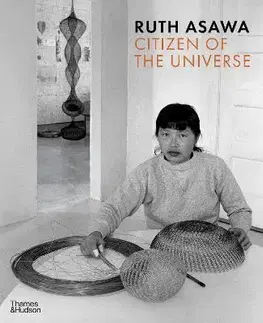 Sochárstvo, plastika Ruth Asawa: Citizen of the Universe - Emma Ridgway,Vibece Salthe