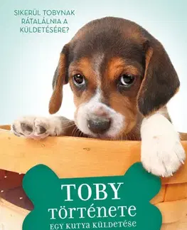 Rozprávky Egy kutya küldetése - Toby története - W. Bruce Cameron,Ágnes Palásthy