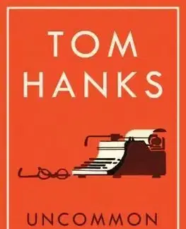 Cudzojazyčná literatúra Uncommon Type: Some Stories - Tom Hanks