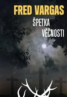 Detektívky, trilery, horory Špetka věčnosti - Fred Vargas
