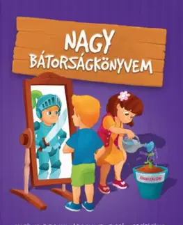 Rozprávky Nagy bátorságkönyvem - Mesék az önbizalom és a magabiztosság erősítéséhez - Nikolett Sillinger,Karolina Szeghy