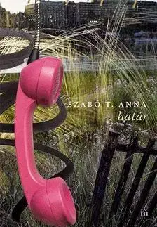 Beletria - ostatné Határ - Anna T. Szabó