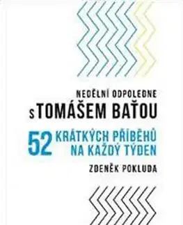 Biografie - ostatné Nedělní odpoledne s Tomášem Baťou - Zdeněk Pokluda