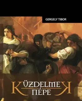 Svetové dejiny, dejiny štátov Küzdelmek népe - Gergely Tibor
