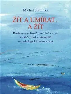 Psychológia, etika Žít a umírat ... a žít - Michal Slaninka