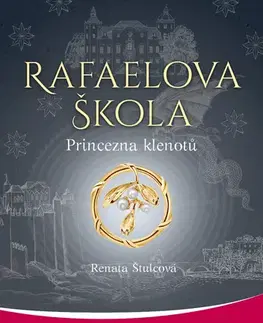 Ezoterika - ostatné Rafaelova škola. Princezna klenotů - Renata Štulcová