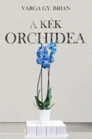 Romantická beletria A kék orchidea - Varga Gy. Brian