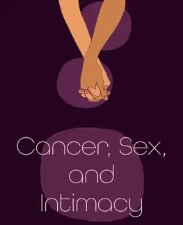 Zdravie, životný štýl - ostatné Cancer, Sex, and Intimacy - Anne Katz