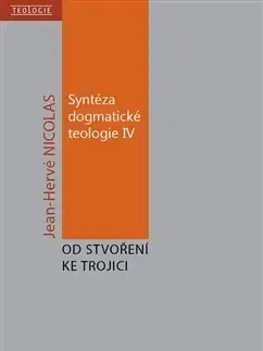 Kresťanstvo Syntéza dogmatické teologie IV: Od stvoření ke trojici - Jean-Hervé Nicolas