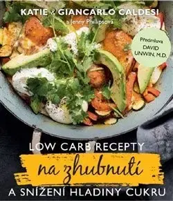 Kuchárky - ostatné Low Carb recepty na zhubnutí a snížení hladiny cukru - Giancarlo Caldesi,Katie Caldesi