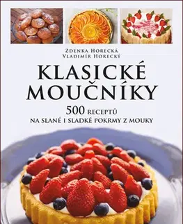 Sladká kuchyňa Klasické moučníky - Zdenka Horecká,Vladimír Horecký