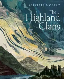 Svetové dejiny, dejiny štátov The Highland Clans - Alistair Moffat