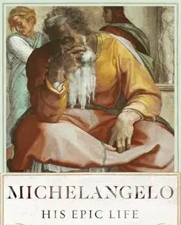 Dejiny, teória umenia Michelangelo: His Epic Life - Martin Gayford