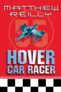 Cudzojazyčná literatúra Hover Car Racer - Matthew Reilly