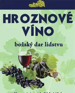 Alternatívna medicína - ostatné Hroznové víno - Kolektív autorov