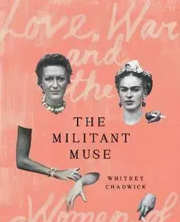 Dejiny, teória umenia The Militant Muse - Whitney Chadwick