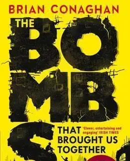 V cudzom jazyku The Bombs That Brought Us Together - Brian Conaghan