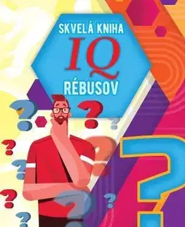 Krížovky, hádanky, hlavolamy Skvelá kniha IQ rébusov