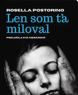 Beletria - ostatné Len som ťa miloval - Rosella Postorino,Eva Mesárová