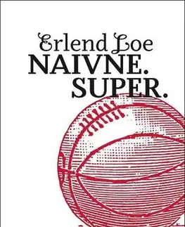 Svetová beletria Naivne.Super. - Erlend Loe,Jozef Zelizňák