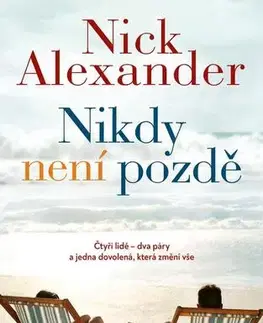 Romantická beletria Nikdy není pozdě - Nick Alexander