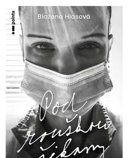 Skutočné príbehy Pod rouškou šikany - Blažena Hlasová
