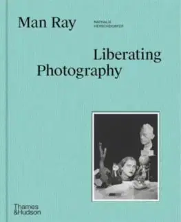 Fotografia Man Ray: The Liberated Portrait - Nathalie Herschdorfer