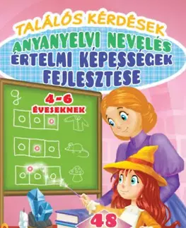 Príprava do školy, pracovné zošity Találós kérdések - anyanyelvi nevelés - értelmi képességek fejlesztése 4-6 éveseknek