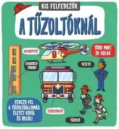 Encyklopédie pre deti a mládež - ostatné Kis felfedezők - A tűzoltóknál - Rachel Roberts