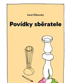 Novely, poviedky, antológie Povídky sběratele - Karel Žižkovský,Boris Jirků