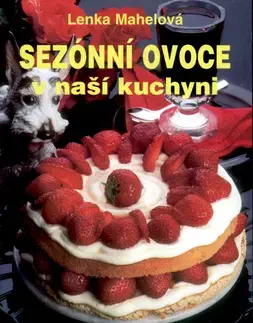 Kuchárky - ostatné Sezónní ovoce v naší kuchyni - Lenka Mahelová