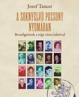 Slovenské a české dejiny A soknyelvű Pozsony nyomában - Beszélgetések a régi város lakóival - Jozef Tancer