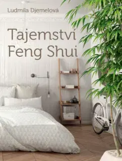 Feng šuej Tajemství Feng Shui - Ludmila Djemelová