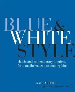 Domov, zariaďovanie Blue & White Style - Gail Abbott