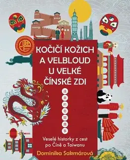 Cestopisy Kočičí kožich a velbloud u Velké čínské zdi - Dominika Sakmárová,Milena Machalová