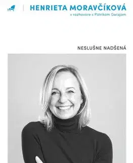 Fejtóny, rozhovory, reportáže Neslušne nadšená - Henrieta Moravčíková,Patrik Garaj