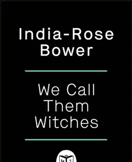 Detektívky, trilery, horory We Call Them Witches - India-Rose Bower