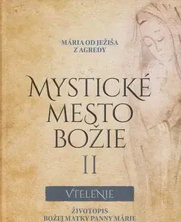 Náboženstvo Mystické mesto Božie II Vtelenie - Mária od Ježiša z Agredy