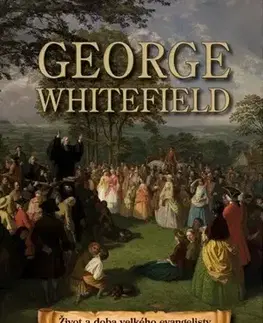Kresťanstvo George Whitefield - Arnold Dallimore
