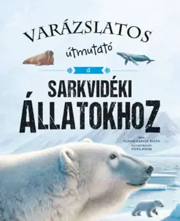 Príroda Varázslatos útmutató a sarkvidéki állatokhoz - Eliseo García Nieto