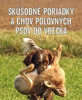 Psy, kynológia Skúšobné poriadky a chov poľovných psov do vrecka