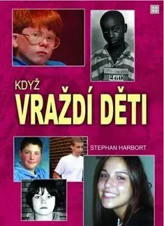 Skutočné príbehy Když vraždí děti - Stephan Harbort