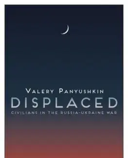 Fejtóny, rozhovory, reportáže Displaced - Valerij Panyuskin,Brian James Baer,Ellen Vayner