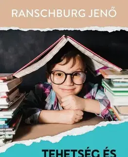 Výchova, cvičenie a hry s deťmi Tehetség és alkalmazkodás - Jenő Ranschburg
