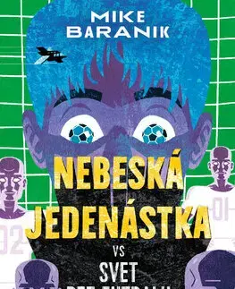 Rozprávky Nebeská jedenástka vs svet bez futbalu - Mike Baranik,Katarína Hajašová