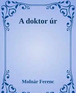 Svetová beletria A doktor úr - Ferenc Molnár