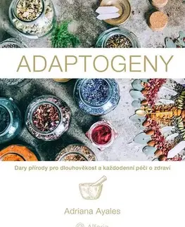 Prírodná lekáreň, bylinky Adaptogeny - Adriana Ayales